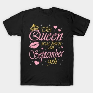 This Queen Was Born On September 9th Happy Birthday To Me You Nana Mommy Aunt Sister Daughter T-Shirt